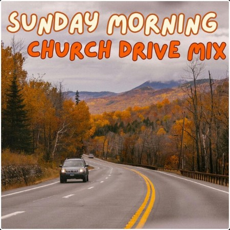 Various Artists - Sunday Morning Church Drive Mix (2024) Mp3 320kbps  E1e690a464a1ce4cc3c6a9c21e835514