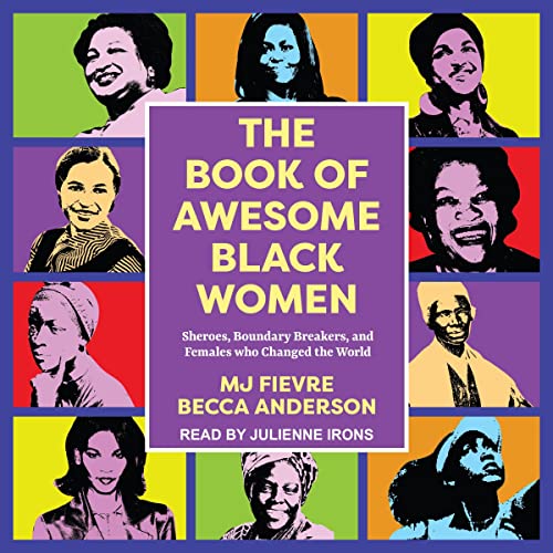 The Book of Awesome Black Women: Sheroes, Boundary Breakers, and Females Who Changed the World [A...