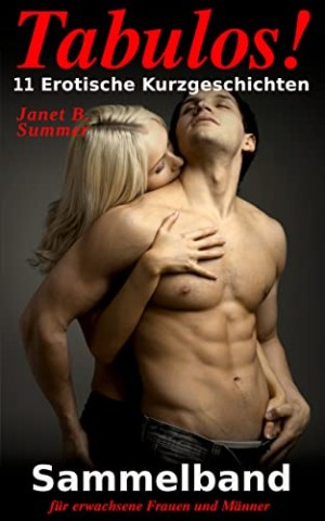 Cover: Summer, Janet B. - Tabulos ! 11 Erotische Kurzgeschichten : Sammelband f&uuml;r erwachsene Frauen und M&auml;nner 3