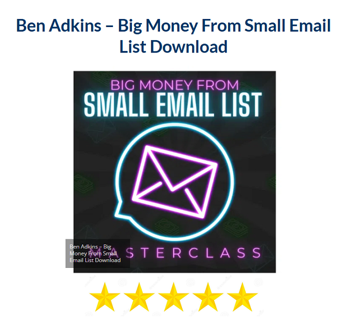 Ben Adkins – Big Money From Small Email List Download 2024