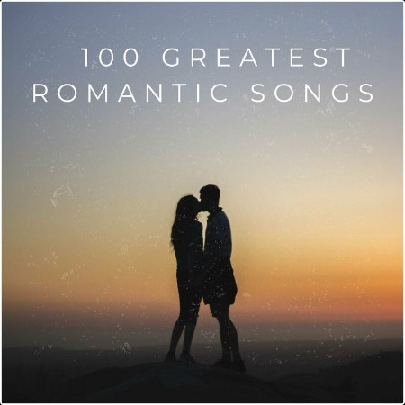 Various Artists - 100 Greatest Romantic Songs (2024) Mp3 320kbps  Cd1ff49abcfc5c1783ddedec27ae2452