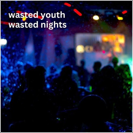 Various Artists - wasted youth wasted nights (2024) Mp3 320kbps  5c1cf5e02296aaefb083ba2c0b6d0259