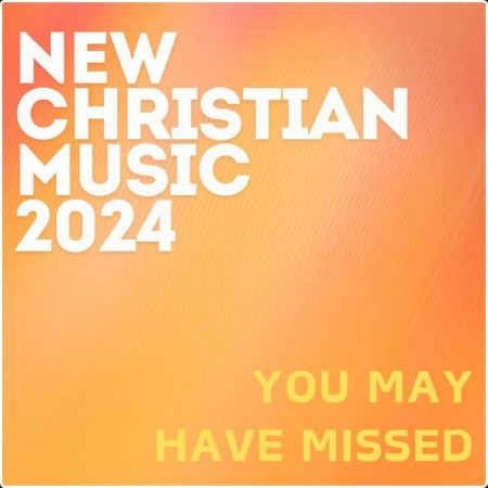 Various Artists - New Christian Music 2024 (You May Have Missed) (2024) Mp3 320kbps  4a1e5943698e62d3cb38d3f3cfe5725c