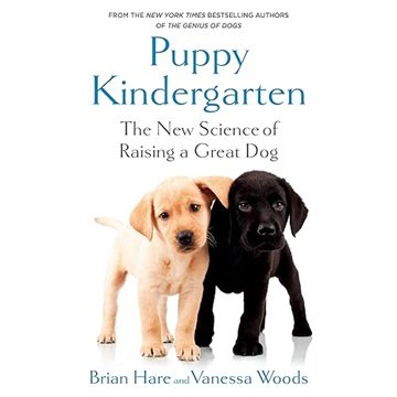 Puppy Kindergarten: The New Science of Raising a Great Dog [Audiobook]