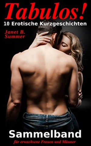 Summer, Janet B. - Tabulos ! 10 Erotische Kurzgeschichten: Sammelband f&uuml;r erwachsene Frauen und M&auml;nner 2