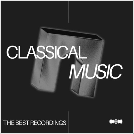 Various Artists - Classical Music - The Best Recordings (2024) Mp3 320kbps  6c79e8ff3614944f4163581039a0f18a