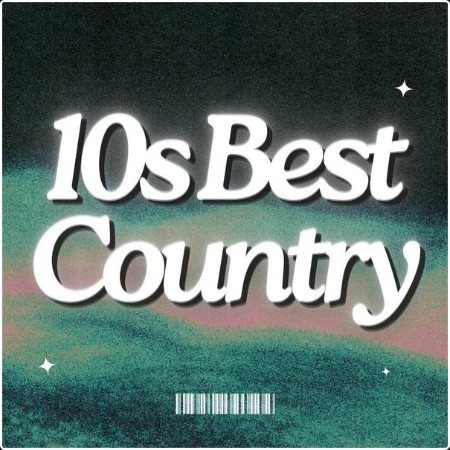 Various Artists - 10s Best Country (2024) Mp3 320kbps  Be0c90eb849a2bafa85fc33def2e0af0