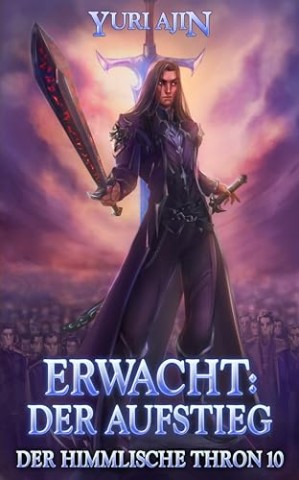 Yuri Ajin - Erwacht: der Aufstieg: LitRpg-Wuxia-Serie (Der Himmlische Thron 10)