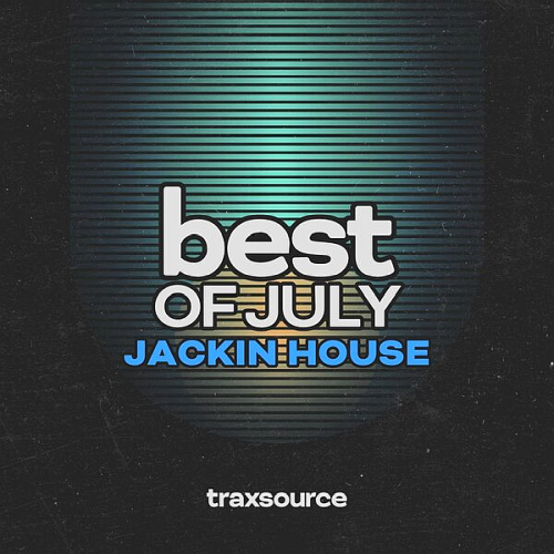 Traxsource Jackin House Top 100 + Bonus Tracks July (2024)