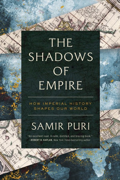 The Shadows of Empire: How Imperial History Shapes Our World - Samir Puri 32c98d38d54e26e143440789002d9648