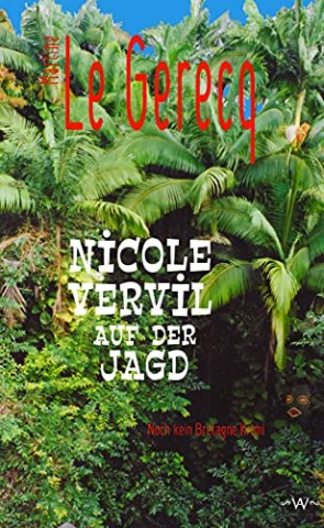 Martine Le Gerecq - Nicole Vervil auf der Jagd: Noch kein Bretagne Krimi