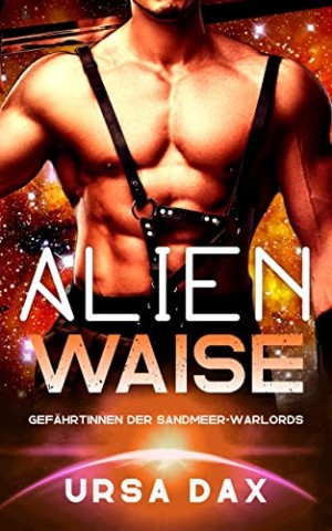 Dax, Ursa - Alien-Waise (Gef&auml;hrtinnen der Sandmeer-Warlords 3)