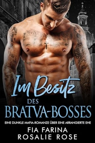Cover: Fia Farina - Im Besitz des Bratva-Bosses: Eine dunkle Mafia-Romanze &uuml;ber eine arrangierte Ehe