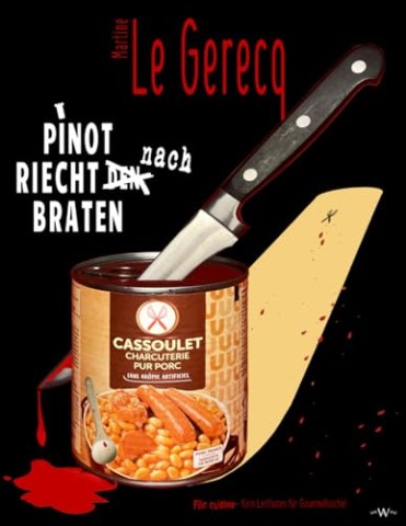 Cover: Martine Le Gerecq - Pinot riecht nach Braten: Flic cuisine &ndash; Kein Leitfaden f&uuml;r Gourmetk&ouml;che!