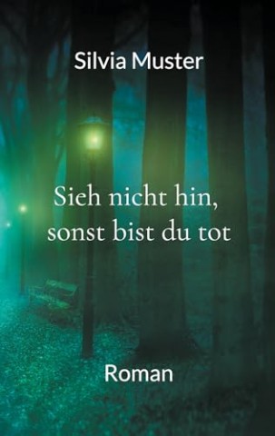 Cover: Silvia Muster - Sieh nicht hin, sonst bist du tot
