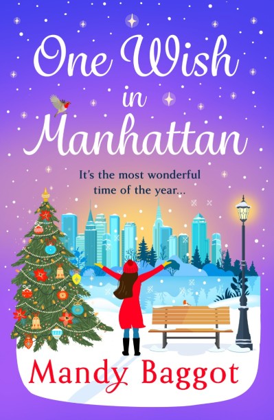 One Wish in Manhattan: A gorgeously festive romance from BESTSELLER Mandy Baggot f... Dbf0550d80b30fe1799dd98c9599b081