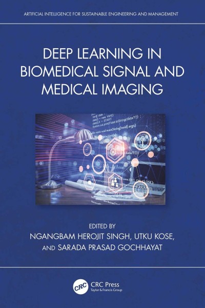 Deep Learning in Biomedical Signal and Medical Imaging - Ngangbam Herojit Singh  49591b06f4d4f82899c20fe487b1291a