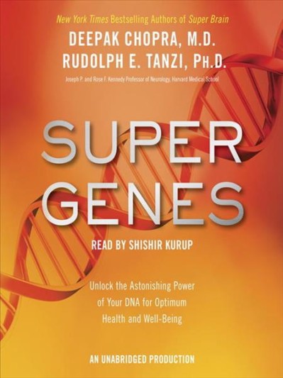 Deepak Chopra and Rudolph E. Tanzi's Super Genes: Unlock the Astonishing Power of ... E7a8efed3ec144565efd9ee140690827