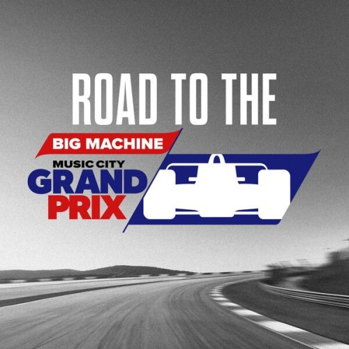 Road To The Big Machine Music City Grand Prix (2024) FLAC