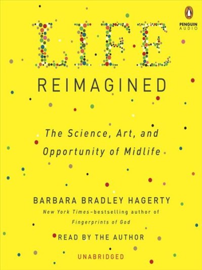 Life Reimagined: The Science, Art, and Opportunity of Midlife - [AUDIOBOOK]