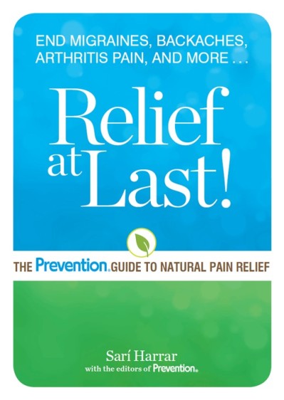 Relief at Last!: The Prevention® Guide to Natural Pain Relief - Sarí Harrar 04bc57e26ec7c023bdd096fbf454624b