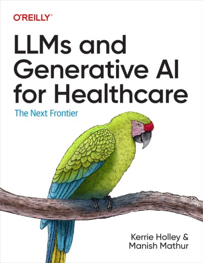 LLMs and Generative AI for Healthcare: The Next Frontier - Kerrie Holley