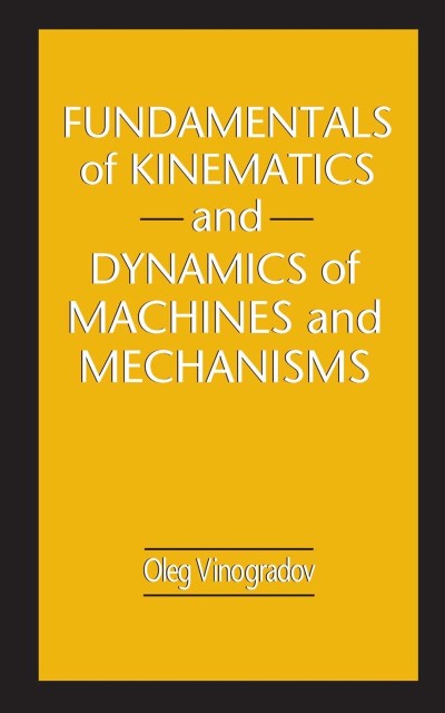 Fundamentals of Kinematics and Dynamics of Machines and Mechanisms / Edition 1 - O... 841cc448610bf557e5871d1a1802d355