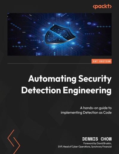 Automating Security Detection Engineering: A hands-on guide to implementing Detect... 81675a5ee0b6e0861589e7686a4b1559