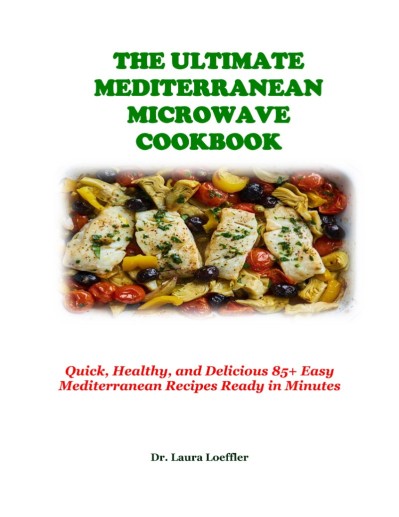 The Ultimate Mediterranean Diet Cookbook: Harness the Power of the World's Healthiest Diet to Live Better, Longer - Amy Riolo