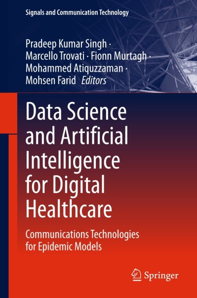 Data Science and Artificial Intelligence for Digital Healthcare: Communications Technologies for Epidemic Models - Pradeep Kumar Singh