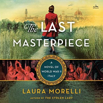 The Last Masterpiece: A Novel of World War II Italy - [AUDIOBOOK]