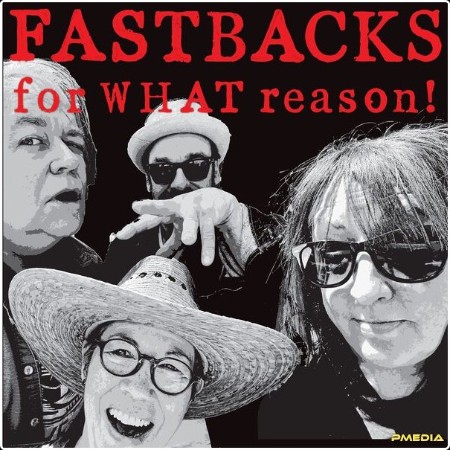 Fastbacks - For WHAT Reason! (2024) [16Bit-44 1kHz] FLAC  B4c3ba8d5013b017230c1db3c43bab64