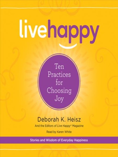 Live Happy: Ten Practices for Choosing Joy - [AUDIOBOOK]