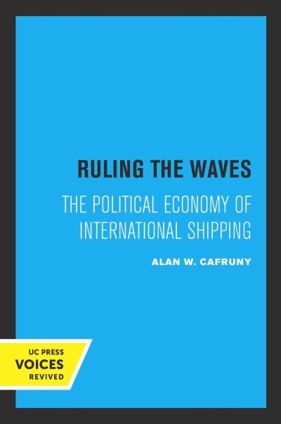 Ruling the Waves: The Political Economy of International Shipping - Alan W. Cafruny F140842c178af8328de20ffa5f3fa774