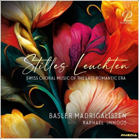 Basler Madrigalisten - Stilles Leuchten - Swiss Choral Music of the Late Romantic Era (2024) [24B... 5bb8dd12186809fad9bdba4c00ba0876