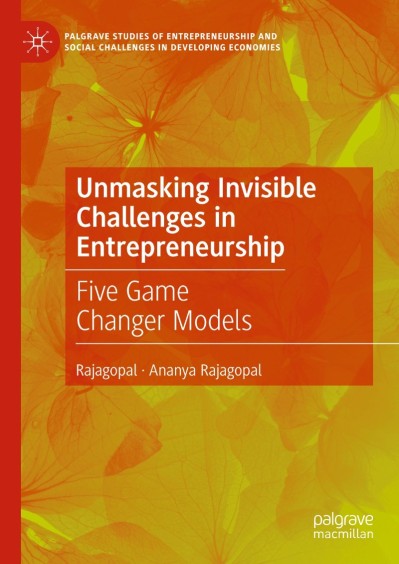 Unmasking Invisible Challenges in Entrepreneurship: Five Game Changer Models - Rajagopal