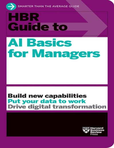 HBR Guide to AI Basics for Managers - Harvard Business Review 816e549cc534c7cc0f741b717815227d