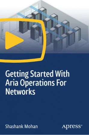 Getting Started With Aria Operations For Networks: A Comprehensive Guide to Initiating Aria  Excellence C624110f6cda162c3dc95e88d4ae6b8c