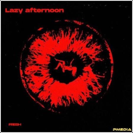 Fresh - Lazy Afternoon (2024) Mp3 320kbps  F5f11dd7526fa8bb9af47162300d6a93