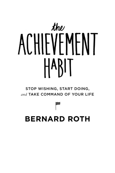 The Achievement Habit: Stop Wishing, Start Doing, and Take Command of Your Life - ... C09ecb6e3e8b50b2cfcd271803089e9a