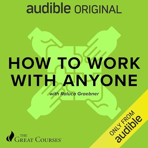 How to Work with Anyone (The Great Courses) [Audiobook]