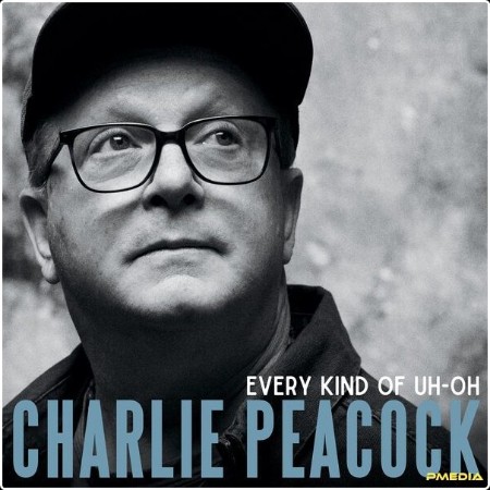 Charlie Peacock - EVERY KIND OF UH-OH (2024) [24Bit-48kHz] FLAC  47679001c51734cd882e3ba627a1dcaa