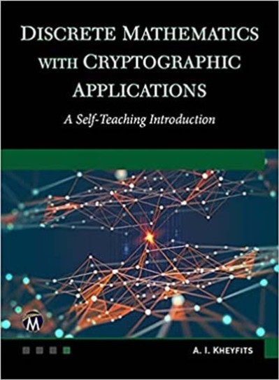 Discrete Mathematics With Cryptographic Applications: A Self-Teaching Introduction... 51271d88568e1fa553bedc6605f5c1b2