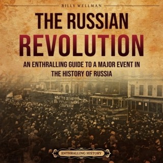 The Russian Revolution: An Enthralling Guide to a Major Event in the History of Ru... A0152bcf10a0262a3dd2544eaf3301cd