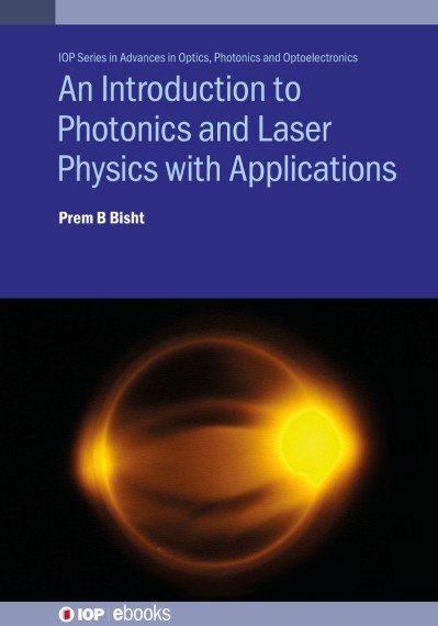 Introduction to Photonics and Laser Physics with Applications - Prem B Bisht 147b815c2101e3dccb7bbf9eb2b93fe0