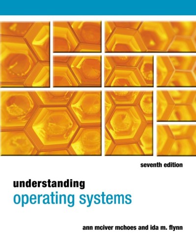 Understanding Operating Systems / Edition 7 - Ann McHoes D738c9a01372883492f1e9e87bfc35e8