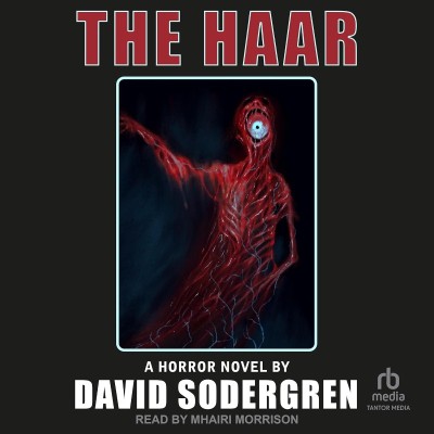 The Haar: A Horror Novel - [AUDIOBOOK]