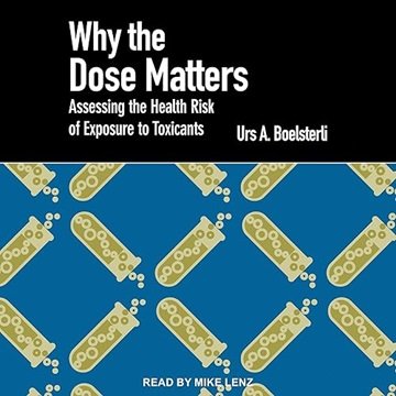 Why the Dose Matters: Assessing the Health Risk of Exposure to Toxicants [Audiobook]