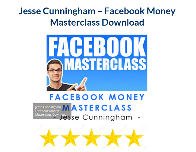 Jesse Cunningham – Facebook Money Masterclass Download 2024