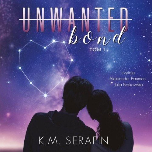 Serafin K.M. - Unwanted Bond Tom 01